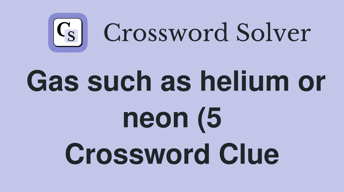 Gas such as helium or neon (5) Crossword Clue Answers Crossword Solver Gas such as helium or neon (5) Crossword Clue Answers Crossword Solver